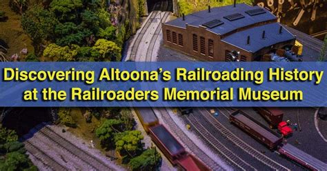 UncoveringPA | Discovering the Railroaders Memorial Museum in Altoona ...