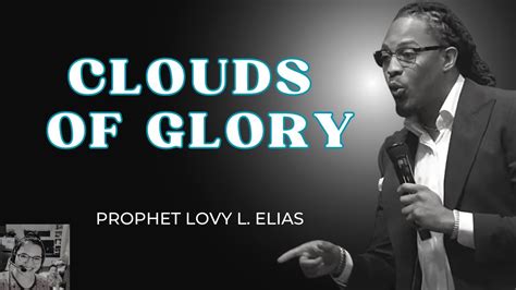 CLOUDS OF GLORY // PROPHET LOVY L. ELIAS - YouTube