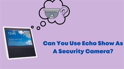 Can You Use Echo Show As A Security Camera? - Robot Powered Home