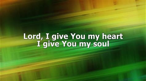 Lord I give You my heart - YouTube