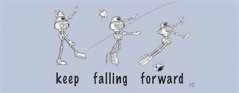 keep falling forward