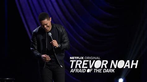 Trevor Noah: Afraid of the Dark (2017) - Trakt