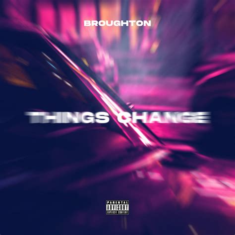 Things Change - song and lyrics by Broughton | Spotify