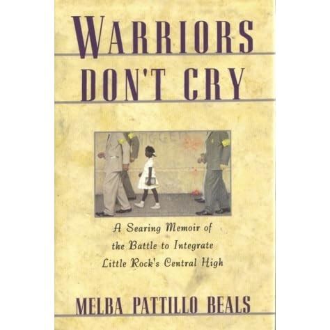 Warriors Don't Cry: A Searing Memoir of the Battle to Integrate Little ...