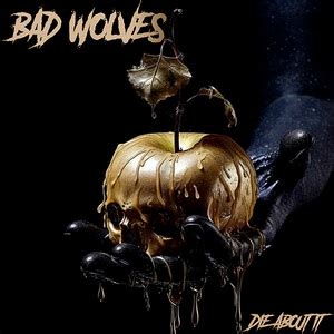 Bad Wolves to release new studio album “Die About It” on November 3rd ...