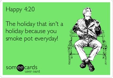 Pinterest | Happy 4 20, Someecards, Humor