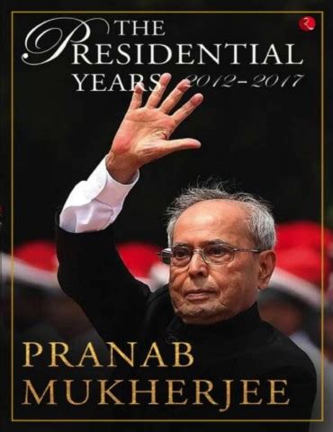 THE PRESIDENTIAL YEARS 2012-2017 - Pranab Mukherjee - The Book Hub | Flip PDF Online | PubHTML5