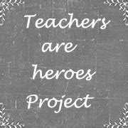 California Teachers are heroes’ project