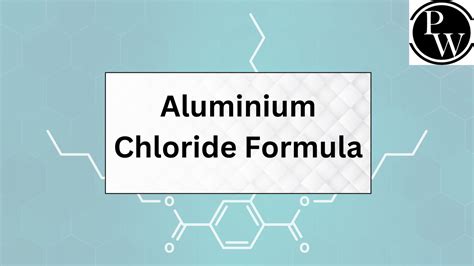 Aluminium Chloride Formula ,Its Composition And Formation