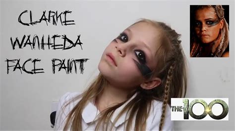 Face Paint: The 100 Clarke Wanheda - YouTube