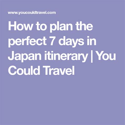 How to plan the perfect 7 days in Japan itinerary | You Could Travel ...