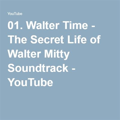 01. Walter Time - The Secret Life of Walter Mitty Soundtrack | Life of ...