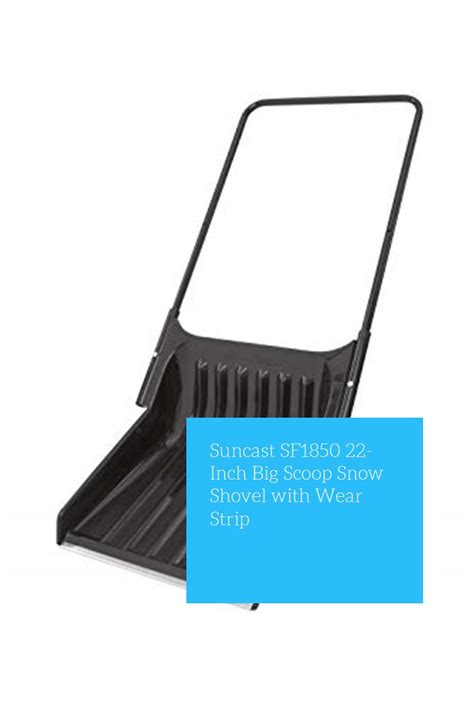 Suncast SF1850 22-Inch Big Scoop Snow Shovel with Wear Strip | Steel ...