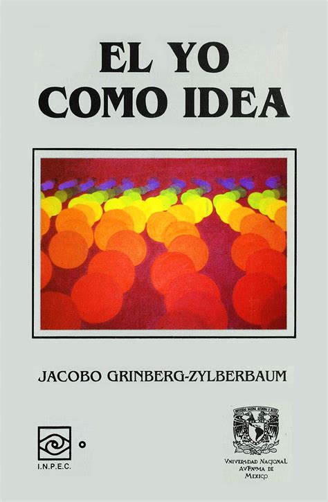 El Yo como Idea (Spanish Edition) by Jacobo Grinberg-Zylberbaum | Goodreads