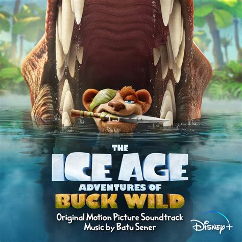 ‎The Ice Age Adventures of Buck Wild (Original Motion Picture Soundtrack) - Album by Batu Sener ...