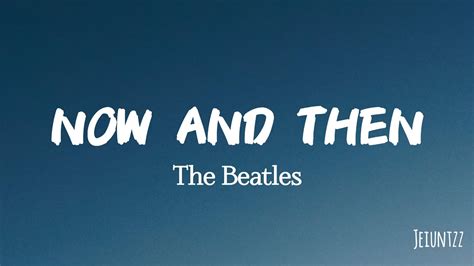 The Beatles - Now And Then (lyrics) / - YouTube