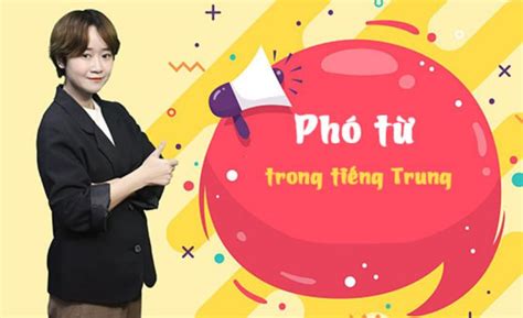 Phó từ trong tiếng Trung: Vị trí & Cách dùng trạng từ tiếng Trung ...