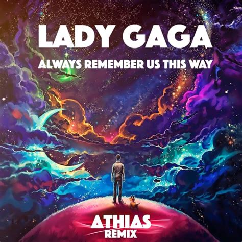 Stream Lady Gaga - Always Remember Us This Way(Athias Remix) by Athias | Listen online for free ...