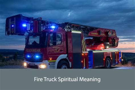 Fire Truck Spiritual Meaning: Understanding Symbolism