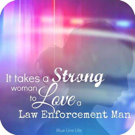 It takes a strong woman to love a Law Enforcement man. Police Girlfriend, Cop Wife, Police ...