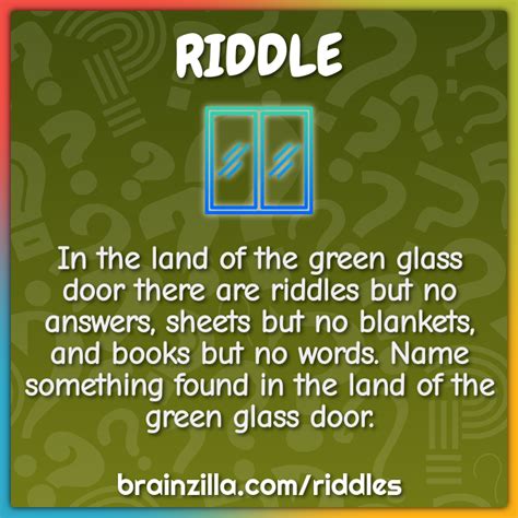 In the land of the green glass door there are riddles but no answers ...