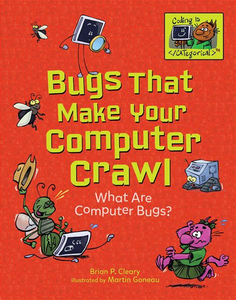 Coding Is Categorical (Tm): Bugs That Make Your Computer Crawl: What ...