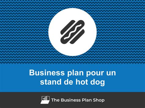 Comment faire un business plan pour un stand de hot dog