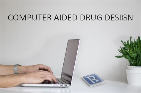 COMPUTER AIDED DRUG DESIGN