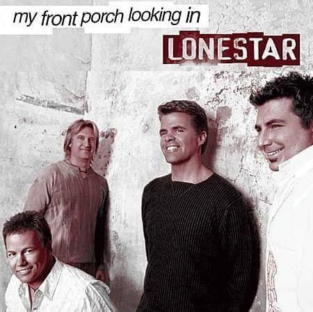 Lonestar – My Front Porch Looking In Lyrics | Genius Lyrics