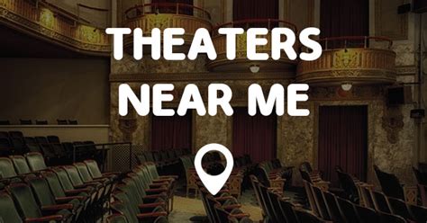 THEATERS NEAR ME - Points Near Me