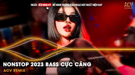 NONSTOP 2023 VIỆT MIX | NHẠC TRẺ REMIX 2023 HAY NHẤT HIỆN NAY | NONSTOP ...