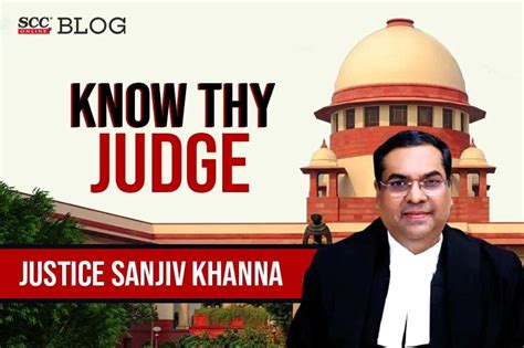 Know Your Judge : Justice Sanjiv Khanna - Supreme Court of India | SCC Blog