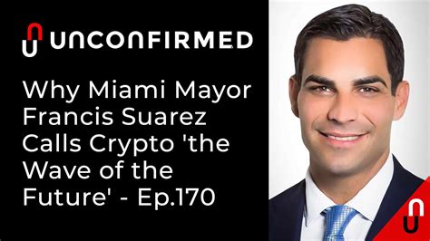 Why Miami Mayor Francis Suarez Calls Crypto 'the Wave of the Future ...