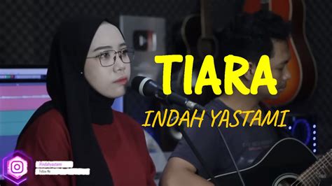 Lirik Lagu dan Chord 'TIARA' - KRIS Cover by Indah Yastami | Trending Youtube