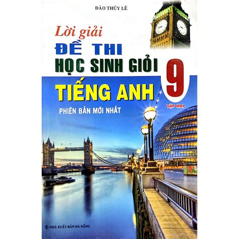 Sách - Lời Giải Đề Thi Học Sinh Giỏi Tiếng Anh 9 - Tập 2 | Shopee Việt Nam