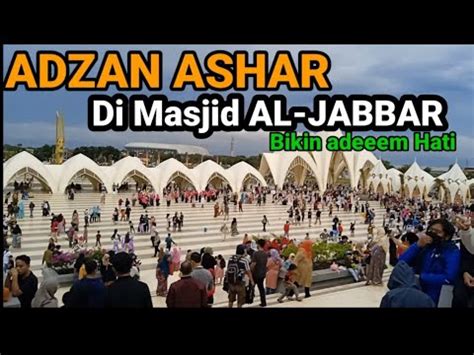 ADZAN ASHAR DI MASJID AL-JABBAR BANDUNG GEDEBAGE - YouTube