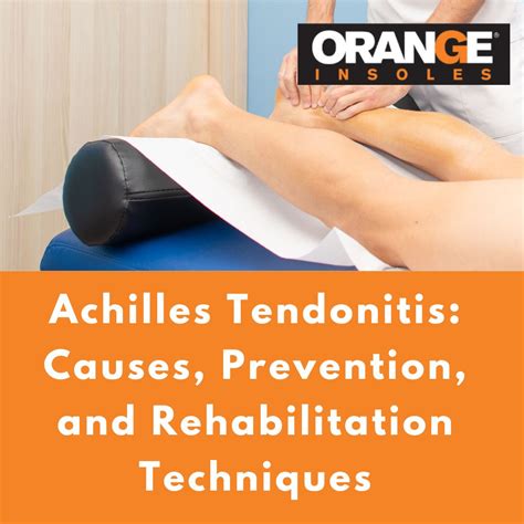 Achilles Tendonitis: Causes, Prevention, and Rehabilitation Techniques ...