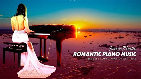 Top 200 Romantic Piano Love Songs - The Best of Soft Relaxing Piano ...