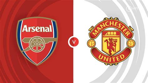 Arsenal vs Manchester United Prediction and Betting Tips