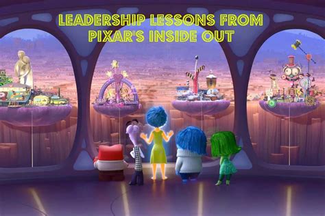 17 Leadership Lessons And Quotes From Pixar's Inside Out