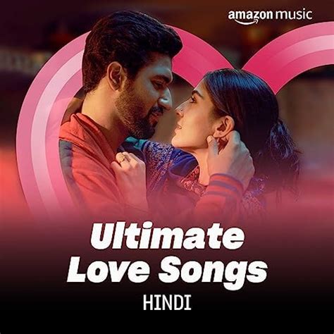 Ultimate Love Songs (Hindi) Playlist on Prime Music