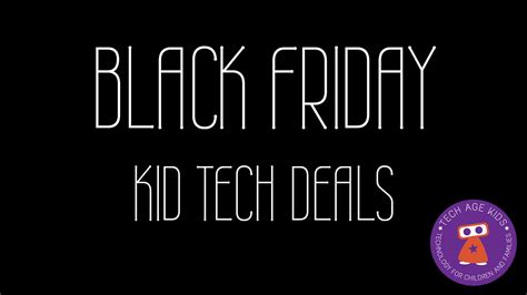 Black Friday Deals for Tech Age Kids | Tech Age Kids | Technology for ...