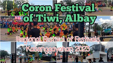 Regional Festival of Festivals| Coron Festival| Tiwi, Albay | Kasanggayahan2023 - YouTube