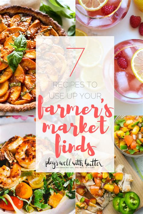 7 recipes to make with your farmer's market finds - plays well with butter