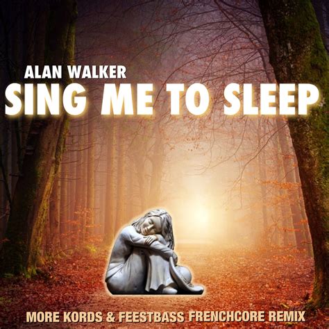 Sing me to sleep (More Kords & FeestBass Frenchcore Remix) by Alan ...