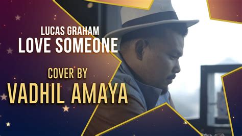 LUKAS GRAHAM - Love Someone (Official Cover by VADHLIL AMAYA) - YouTube