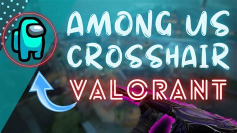 AMONG US CROSSHAIR Valorant !! EASY COPY PASTE | Top New crosshair | Funny Crosshair valorant ...