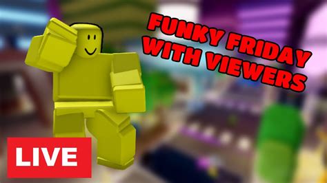 FUNKY FRIDAY LIVE WITH VIEWERS (COME JOIN) - YouTube