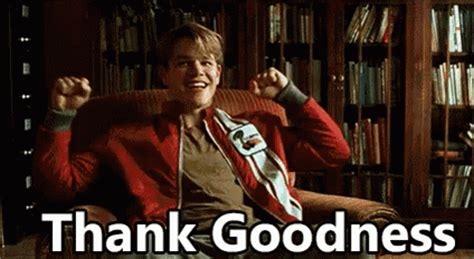 Thank Goodness GIF - Thank Goodness Good Will Hunting Matt Damon - Discover & Share GIFs