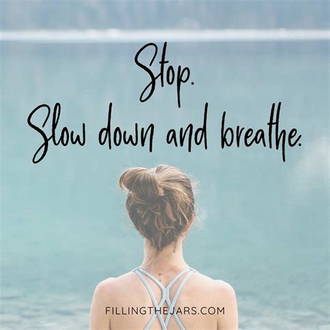 12 Slow Down And Breathe Quotes For Your Busy Mind | Filling the Jars